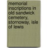 Memorial Inscriptions In Old Sandwick Cemetery, Stornoway, Isle Of Lewis door Onbekend