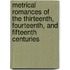 Metrical Romances Of The Thirteenth, Fourteenth, And Fifteenth Centuries