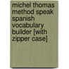 Michel Thomas Method Speak Spanish Vocabulary Builder [With Zipper Case] by Michel Thomas