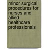 Minor Surgical Procedures For Nurses And Allied Healthcare Professionals door Steve J. Martin