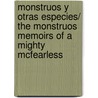 Monstruos y otras especies/ The Monstruos Memoirs of a Mighty McFearless door Ahmet Zappa