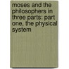 Moses And The Philosophers In Three Parts: Part One, The Physical System door Onbekend