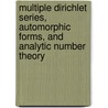 Multiple Dirichlet Series, Automorphic Forms, And Analytic Number Theory door Onbekend
