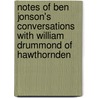 Notes Of Ben Jonson's Conversations With William Drummond Of Hawthornden by William Drummond