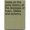 Notes On The Early History Of The Dioceses Of Tuam, Killalla And Achonry door Hubert Thomas Knox