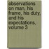 Observations On Man, His Frame, His Duty, And His Expectations, Volume 3