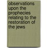 Observations Upon The Prophecies Relating To The Restoration Of The Jews by Joseph Eyre