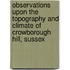 Observations Upon The Topography And Climate Of Crowborough Hill, Sussex