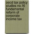 Oecd Tax Policy Studies No.16 Fundamental Reform Of Corporate Income Tax