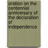 Oration On The Centennial Anniversary Of The Declaration Of Independence