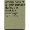 Orderly Book Of Sir John Johnson During The Oriskany Campaign, 1776-1777 by John Johnson