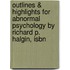 Outlines & Highlights For Abnormal Psychology By Richard P. Halgin, Isbn