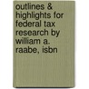Outlines & Highlights For Federal Tax Research By William A. Raabe, Isbn door Cram101 Textbook Reviews