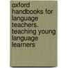 Oxford Handbooks for Language Teachers. Teaching Young Language Learners by Annamaria Pinter