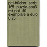 Pixi-bücher. Serie 165. Puzzle-spaß Mit Pixi. 50 Exemplare A Euro 0,95 door Onbekend