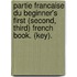 Partie Francaise Du Beginner's First (Second, Third) French Book. (Key).