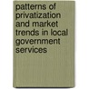 Patterns Of Privatization And Market Trends In Local Government Services by Brian Abbott