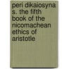 Peri Dikaiosyna S. The Fifth Book Of The Nicomachean Ethics Of Aristotle by Henry Jackson