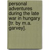Personal Adventures During The Late War In Hungary [Tr. By M.A. Garvey]. door Wilhelmine Beck
