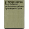 Petterssonspetsar från Österlen - Pettersson-Spitzen - Pettersson Lace door Wivi-Ann Nordström