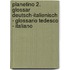 Planetino 2.  Glossar Deutsch-Italienisch - Glossario Tedesco - Italiano