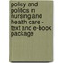 Policy and Politics in Nursing and Health Care - Text and E-Book Package