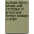 Postage Stamp Album, And Catalogue Of British And Foreign Postage Stamps