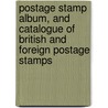 Postage Stamp Album, And Catalogue Of British And Foreign Postage Stamps by Edward A. Oppen