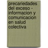 Precariedades del Exceso - Informacion y Comunicacion En Salud Colectiva door Paulo R. Vasconcellos Silva