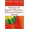 Preparation And Properties Of Monomers, Polymers And Composite Materials by Unknown