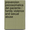 Prevencion Psicosomatica del Paciente / Family Violence and Sexual Abuse by Guillermo Rinaldi