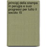 Principj Della Stampa In Perugia E Suoi Progressi Per Tutto Il Secolo 15 door . Anonymous