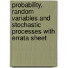Probability, Random Variables And Stochastic Processes With Errata Sheet door S. Unnikrishna Pillai