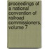 Proceedings Of A National Convention Of Railroad Commissioners, Volume 7