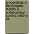 Proceedings Of The Liverpool Literary & Philosophical Society, Volume 51