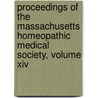 Proceedings Of The Massachusetts Homeopathic Medical Society, Volume Xiv door Massachu Homoeopathic Medical Society