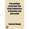 Proceedings Of The New York State Conference Of Charities And Correction door Unknown Author