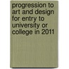 Progression To Art And Design For Entry To University Or College In 2011 door Ucas