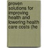 Proven Solutions for Improving Health and Lowering Health Care Costs (He