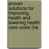 Proven Solutions for Improving Health and Lowering Health Care Costs (He door Pegels