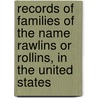 Records Of Families Of The Name Rawlins Or Rollins, In The United States door Onbekend
