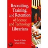 Recruiting, Training, and Retention of Science and Technology Librarians by J. Devries