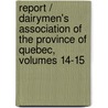 Report / Dairymen's Association Of The Province Of Quebec, Volumes 14-15 door . Anonymous