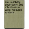 Risk, Reliability, Uncertainty, And Robustness Of Water Resource Systems by Z. Kundzewicz