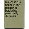Role of Sexual Abuse in the Etiology of Borderline Personality Disorders by Mary Ed. Zanarini