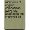 Rudiments Of English Composition. [With] Key. Adapted To The Improved Ed door Alexander Reid