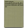 Saint-Simon Considã¯Â¿Â½Rã¯Â¿Â½ Comme Historien De Louis Xiv door Pierre Adolphe Ch ruel