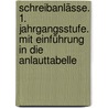 Schreibanlässe. 1. Jahrgangsstufe. Mit Einführung in die Anlauttabelle door Onbekend