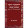 Seeing Europe With Famous Authors, Volume Ii. France And The Netherlands door Authors Various