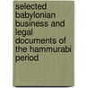 Selected Babylonian Business And Legal Documents Of The Hammurabi Period door Arthur Ungnad